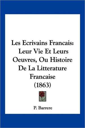 Les Ecrivains Francais de P. Barrere