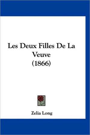 Les Deux Filles De La Veuve (1866) de Zelia Long