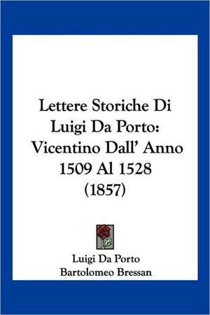 Lettere Storiche Di Luigi Da Porto de Luigi Da Porto