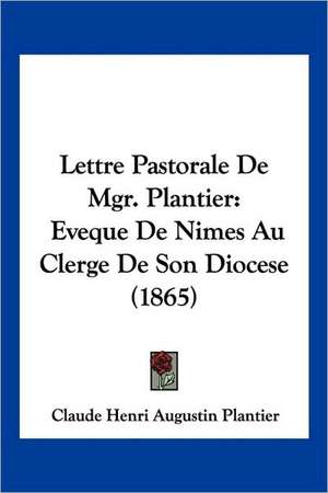 Lettre Pastorale De Mgr. Plantier de Claude Henri Augustin Plantier