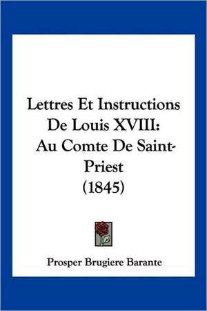 Lettres Et Instructions De Louis XVIII de Prosper Brugiere Barante