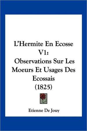 L'Hermite En Ecosse V1 de Etienne De Jouy