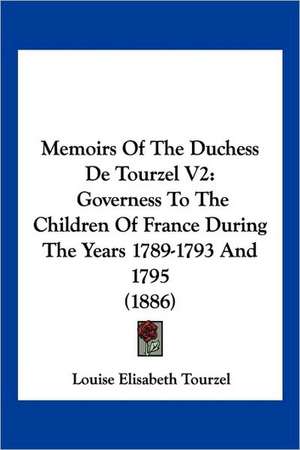 Memoirs Of The Duchess De Tourzel V2 de Louise Elisabeth Tourzel