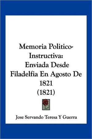 Memoria Politico-Instructiva de Jose Servando Teresa De Guerra