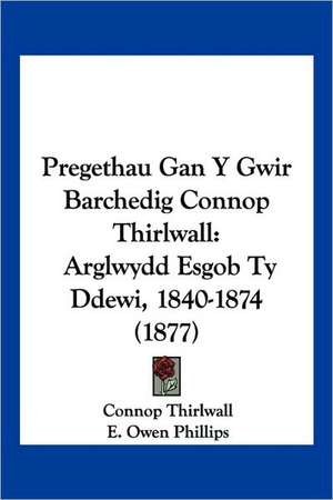 Pregethau Gan Y Gwir Barchedig Connop Thirlwall de Connop Thirlwall