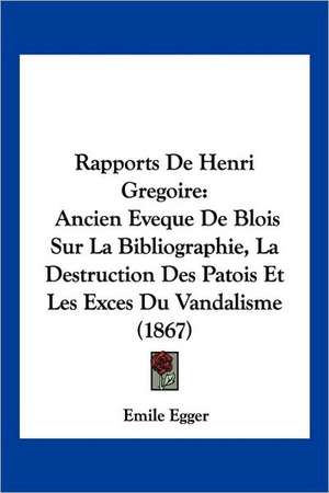 Rapports De Henri Gregoire de Emile Egger