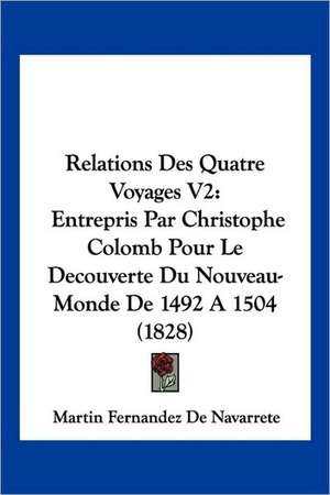 Relations Des Quatre Voyages V2 de Martin Fernandez De Navarrete