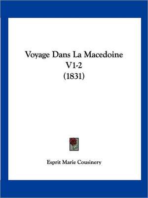 Voyage Dans La Macedoine V1-2 (1831) de Esprit Marie Cousinery