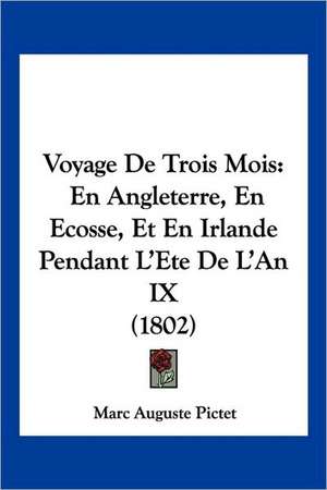 Voyage De Trois Mois de Marc Auguste Pictet