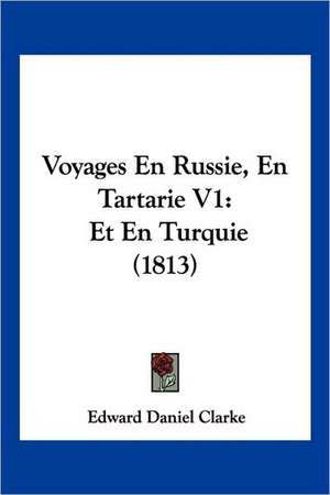 Voyages En Russie, En Tartarie V1 de Edward Daniel Clarke