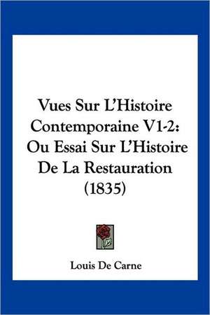 Vues Sur L'Histoire Contemporaine V1-2 de Louis De Carne