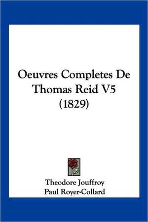 Oeuvres Completes De Thomas Reid V5 (1829) de Theodore Jouffroy