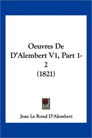 Oeuvres De D'Alembert V1, Part 1-2 (1821) de Jean Le Rond D'Alembert