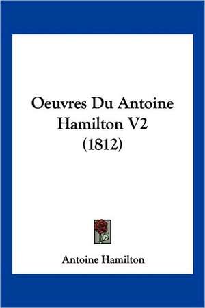 Oeuvres Du Antoine Hamilton V2 (1812) de Antoine Hamilton