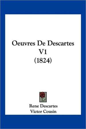 Oeuvres De Descartes V1 (1824) de Rene Descartes