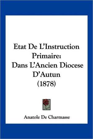 Etat De L'Instruction Primaire de Anatole De Charmasse