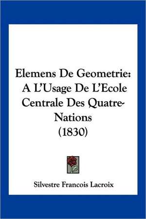 Elemens De Geometrie de Silvestre Francois Lacroix