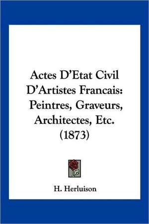 Actes D'Etat Civil D'Artistes Francais de H. Herluison