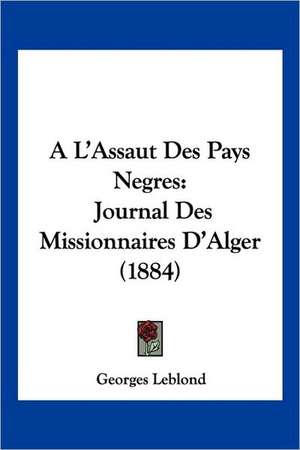 A L'Assaut Des Pays Negres de Georges Leblond