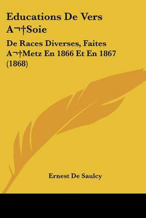 Educations De Vers A Soie de Ernest De Saulcy