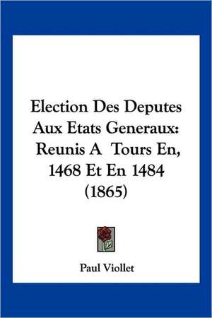 Election Des Deputes Aux Etats Generaux de Paul Viollet