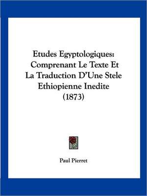 Etudes Egyptologiques de Paul Pierret