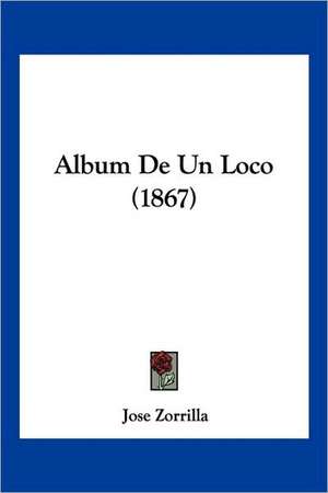 Album De Un Loco (1867) de Jose Zorrilla