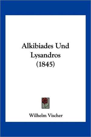 Alkibiades Und Lysandros (1845) de Wilhelm Vischer