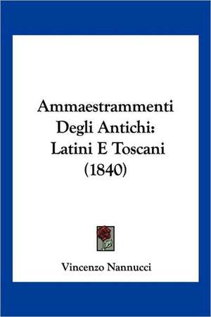 Ammaestrammenti Degli Antichi de Vincenzo Nannucci