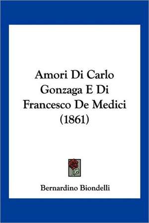 Amori Di Carlo Gonzaga E Di Francesco De Medici (1861) de Bernardino Biondelli