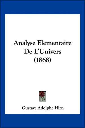 Analyse Elementaire De L'Univers (1868) de Gustave Adolphe Hirn