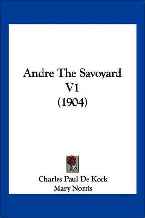 Andre The Savoyard V1 (1904) de Charles Paul De Kock