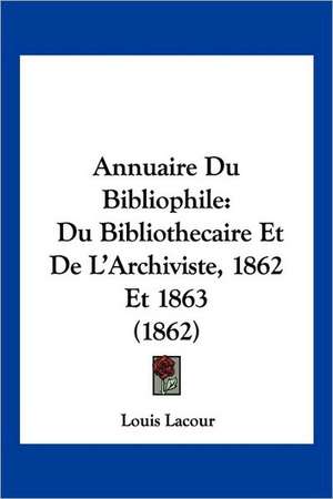 Annuaire Du Bibliophile de Louis Lacour