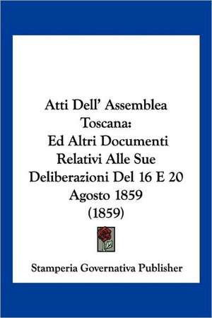 Atti Dell' Assemblea Toscana de Stamperia Governativa Publisher