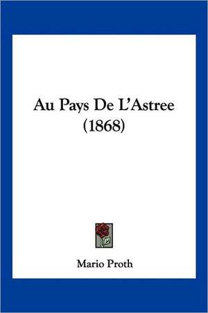 Au Pays De L'Astree (1868) de Mario Proth