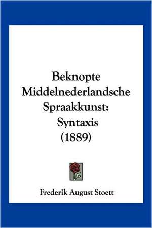 Beknopte Middelnederlandsche Spraakkunst de Frederik August Stoett