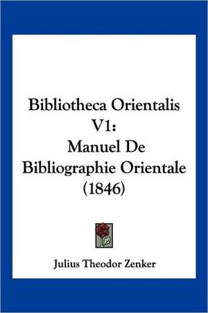 Bibliotheca Orientalis V1 de Julius Theodor Zenker