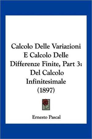 Calcolo Delle Variazioni E Calcolo Delle Differenze Finite, Part 3 de Ernesto Pascal