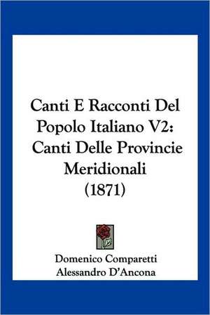 Canti E Racconti Del Popolo Italiano V2 de Domenico Comparetti