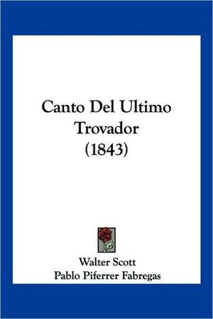 Canto del Ultimo Trovador (1843) de Walter Scott