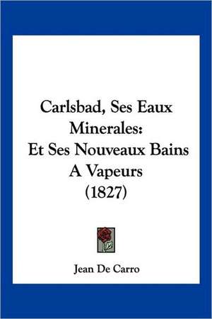 Carlsbad, Ses Eaux Minerales de Jean De Carro