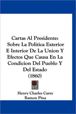 Cartas Al Presidente de Henry Charles Carey