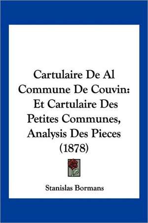 Cartulaire De Al Commune De Couvin de Stanislas Bormans