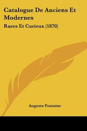 Catalogue De Anciens Et Modernes de Auguste Fontaine