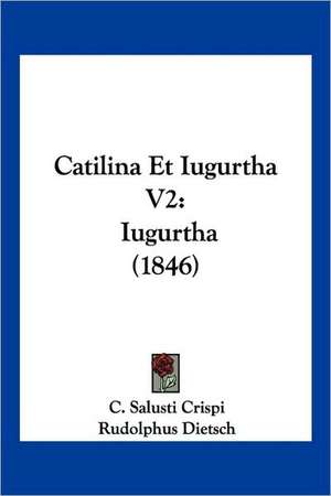 Catilina Et Iugurtha V2 de C. Salusti Crispi