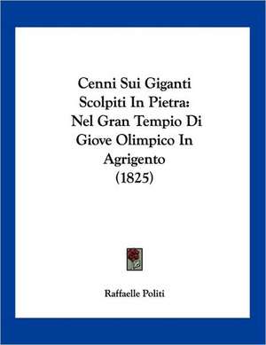 Cenni Sui Giganti Scolpiti In Pietra de Raffaelle Politi