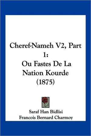 Cheref-Nameh V2, Part 1 de Saraf Han Bidlisi