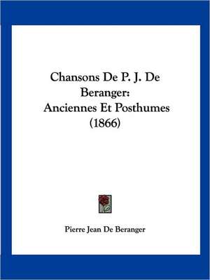 Chansons de P. J. de Beranger de Pierre Jean De Beranger