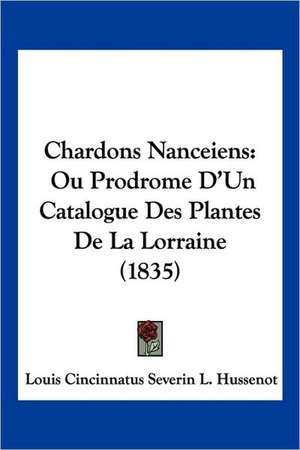 Chardons Nanceiens de Louis Cincinnatus Severin L. Hussenot