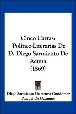 Cinco Cartas de Diego Sarmiento De Acuna Gondomar